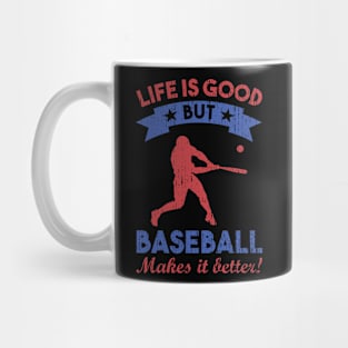 life is good but baseballmakes it better Mug